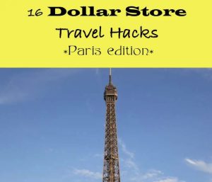 16 Dollar Store Paris Travel Hacks